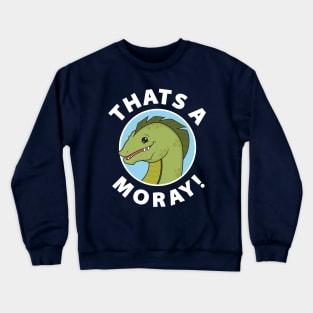 That's A-Moray! Crewneck Sweatshirt